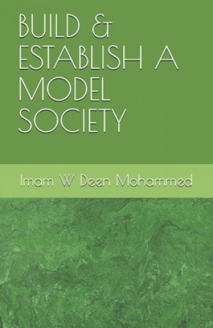 Könyv Build & Establish a Model Society W. Deen Mohammed