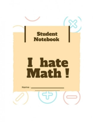 Knjiga I Hate Math !!!: Student note book Tarah S. Taylor