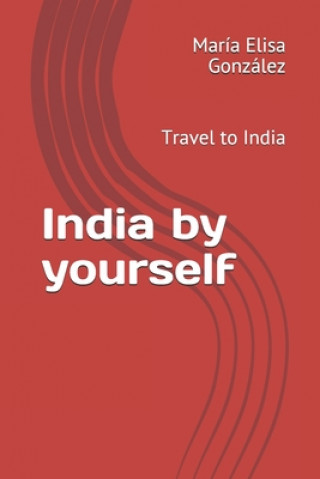 Knjiga India by yourself: Travel to India Leo Phillips