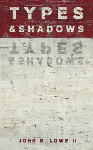 Knjiga Types and Shadows John B. Lowe II