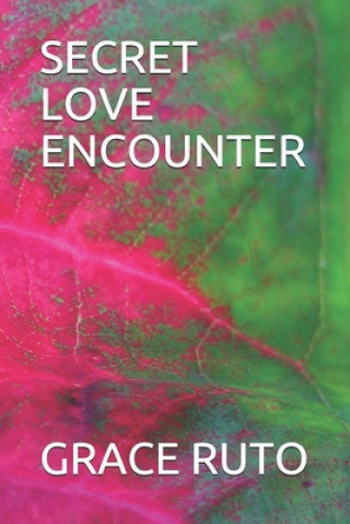 Книга Secret Love Encounter Grace Ruto