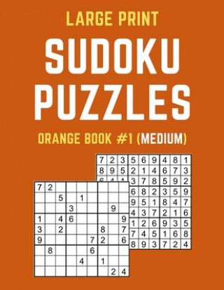 Kniha Large Print Sudoku Puzzles Orange Book #1 (Medium): Medium Sudoku Puzzle Book including Instructions and Answer Keys Puzzy Publishers