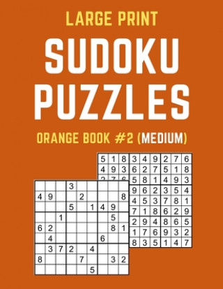 Kniha Large Print Sudoku Puzzles Orange Book #2 (Medium): Medium Sudoku Puzzle Book including Instructions and Answer Keys Puzzy Publishers