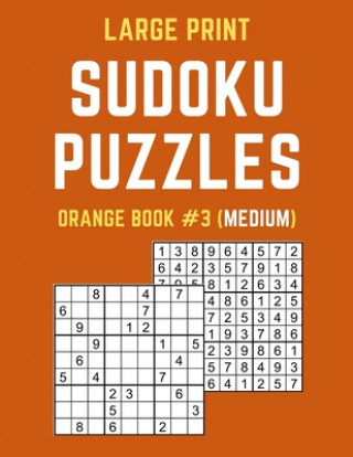 Kniha Large Print Sudoku Puzzles Orange Book #3 (Medium): Medium Sudoku Puzzle Book including Instructions and Answer Keys Puzzy Publishers