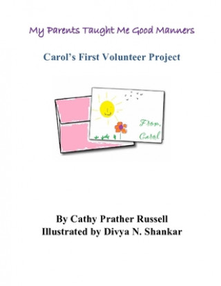 Carte My Parents Taught Me Good Manners Carol's First Volunteer Project Divya N. Shankar