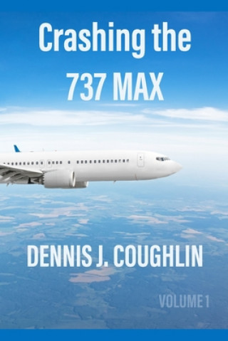 Книга Crashing the 737 MAX Dennis J. Coughlin