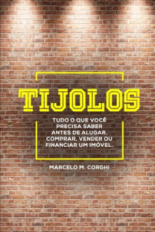 Carte Tijolos: Tudo o que voc? precisa saber antes de alugar, comprar, vender ou financiar um imóveL Carlos Augusto Lippel