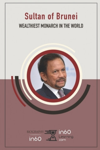 Книга Sultan of Brunei: Wealthiest Monarch in the World In60learning