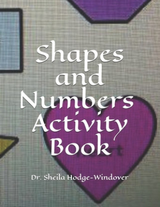 Книга Shapes and Numbers Activity Book Sheila T. Hodge-Windover Ph. D.