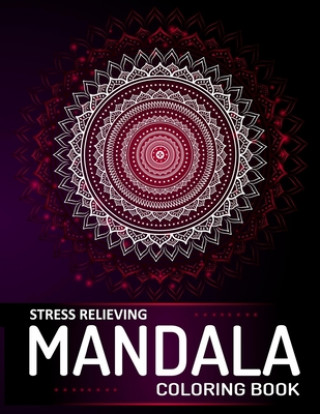 Könyv Mandala Coloring Book: A Stress Relieving Mandalas and Patterns Art Book for Adult Relaxation - (Meditation, Soul Soothing, and Happiness) Fasclusive Coloring Books