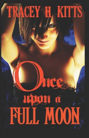 Knjiga Once Upon a Full Moon Tracey H. Kitts