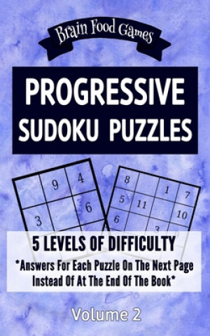 Kniha Progressive Sudoku Puzzles: 5 Levels of Difficulty with Answers for Each Puzzle on the Next Page Instead of At the End of the Book Chris Mellow