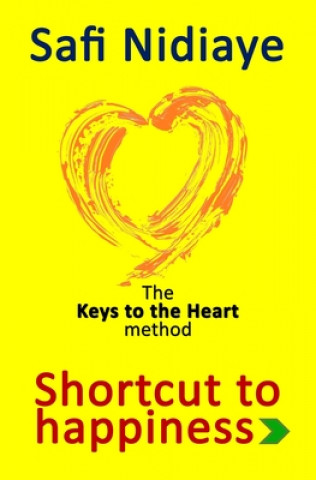 Книга The Keys to the Heart Method: Shortcut to Happiness Safi Nidiaye