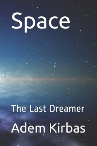 Könyv Space: The Last Dreamer Adem Kirbas