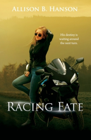 Knjiga Racing Fate Allison B. Hanson