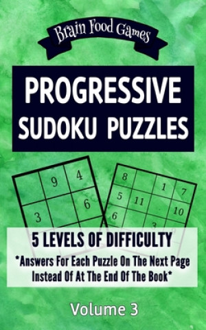 Kniha Progressive Sudoku Puzzles: 5 Levels of Difficulty with Answers for Each Puzzle on the Next Page Instead of at the End of the Book Chris Mellow