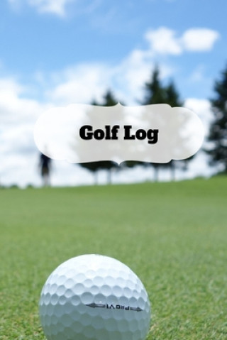 Carte Golf Log: Golf Notes - Keep Track of Your Score and Swings - 105 Sheets - Games Stats - 6X9 Orrell Reiner Parks