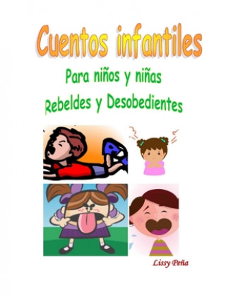 Kniha Cuentos Infantiles: Para Ni?os Y Ni?as Rebeldes Y Desobedientes Lissy Pena