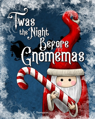 Книга 'Twas the Night Before Gnomemas C. Thompson