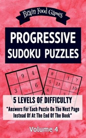 Kniha Progressive Sudoku Puzzles: 5 Levels of Difficulty with Answers for Each Puzzle on the Next Page Instead of at the End of the Book Chris Mellow