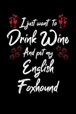 Carte I Just Wanna Drink Wine And Pet My English Foxhound Hopeful Designs