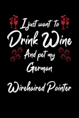 Kniha I Just Wanna Drink Wine And Pet My German Wirehaired Pointer Hopeful Designs