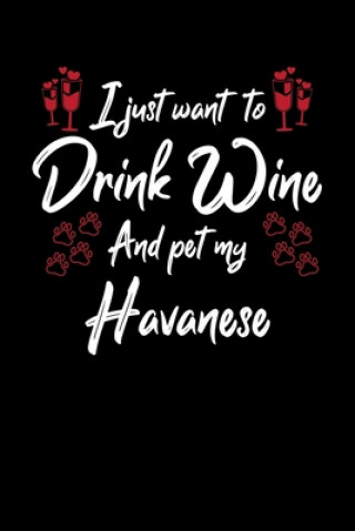 Książka I Just Wanna Drink Wine And Pet My Havanese Hopeful Designs