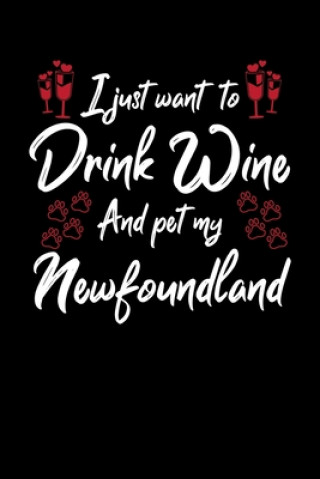 Kniha I Just Wanna Drink Wine And Pet My Newfoundland Hopeful Designs
