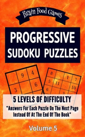 Kniha Progressive Sudoku Puzzles: 5 Levels of Difficulty with Answers for Each Puzzle on the Next Page Instead of at the End of the Book Chris Mellow