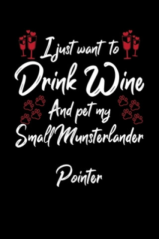 Carte I Just Wanna Drink Wine And Pet My Small Munsterlander Pointer Hopeful Designs