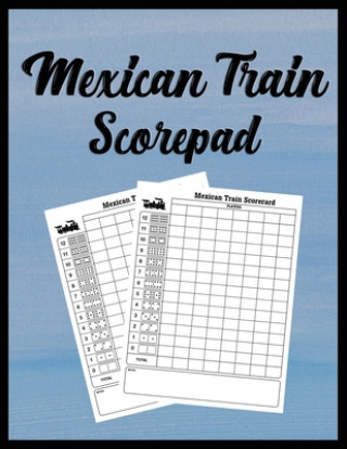 Kniha Mexican Train Scorepad: Scorecard Book Scorecard for Dominoes Tally Cards, Chicken Foot 8.5" x 11", 118 Pages Quick Creative