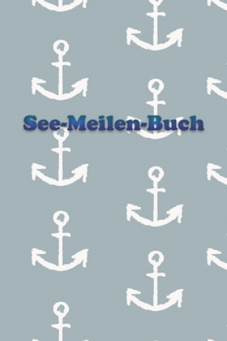 Carte See-Meilen-Buch: Ein Yacht Bordbuch * Meilenbuch Bordbuch Yacht