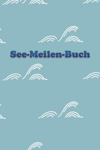 Carte See-Meilen-Buch: Meilenbuch Segeln Logbuch Segeln Im Wind