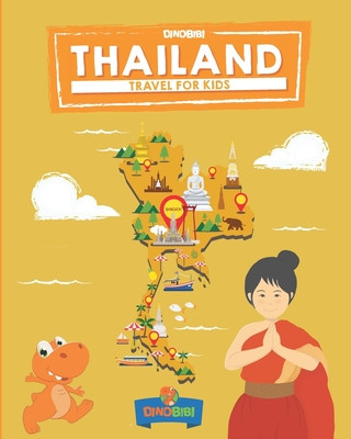 Kniha Travel for kids: Thailand: The fun way to discover Thailand Dinobibi Publishing