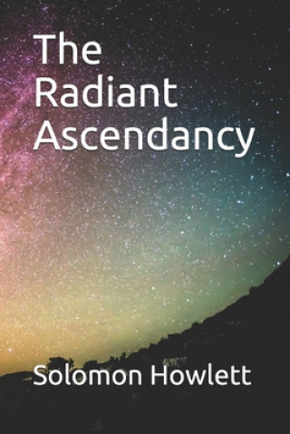 Knjiga The Radiant Ascendancy Solomon Howlett