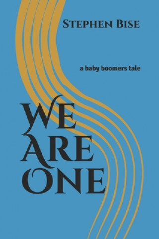 Carte We Are One: a baby boomer's tale Stephen Bise