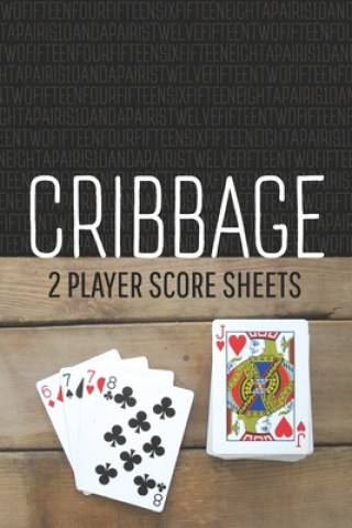 Kniha CRIBBAGE Two Player Score Sheets: The Easy Way To Play Anywhere Without A Cribbage Board Lad Graphics