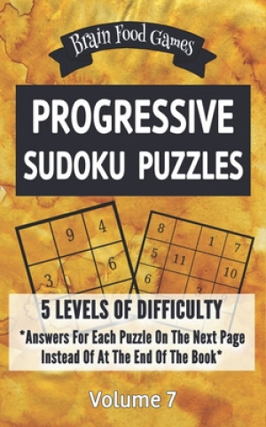 Kniha Progressive Sudoku Puzzles: 5 Levels of Difficulty with Answers for Each Puzzle on the Next Page Instead of at the End of the Book Chris Mellow