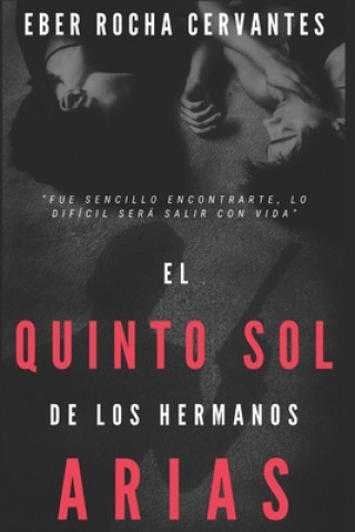 Knjiga El Quinto Sol de Los Hermanos Arias Eber Rocha Cervantes