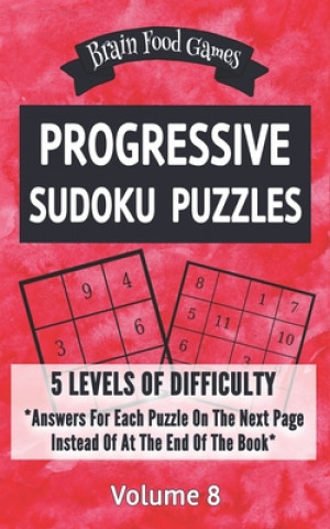 Kniha Progressive Sudoku Puzzles: 5 Levels of Difficulty with Answers for Each Puzzle on the Next Page Instead of at the End of the Book Chris Mellow