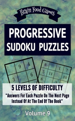 Kniha Progressive Sudoku Puzzles: 5 Levels of Difficulty with Answers for Each Puzzle on the Next Page Instead of at the End of the Book Chris Mellow