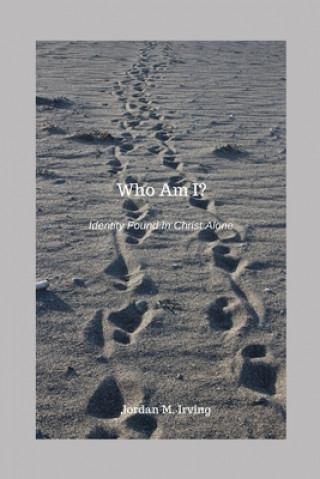 Libro Who Am I?: Identity Found in Christ Alone Jordan M. Irving