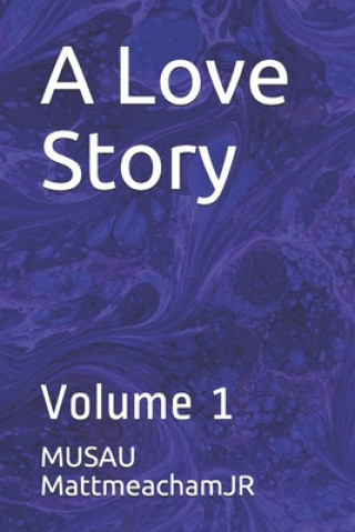 Carte A Love Story: Volume 1 Musau Mattmeachamjr