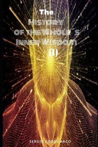 Knjiga The History of the Whole 's Inner Wisdom Sergio Cobos Arco