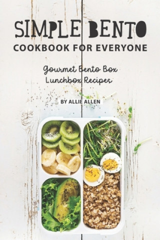 Buch Simple Bento Cookbook for Everyone: Gourmet Bento Box Lunchbox Recipes Allie Allen