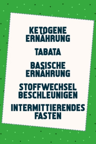 Book Ketogene Ernährung - Tabata - Basische Ernährung - Stoffwechsel beschleunigen - Intermittierendes Fasten: Gesund und leicht durch den Alltag (5in1 Buc Janine Schmied