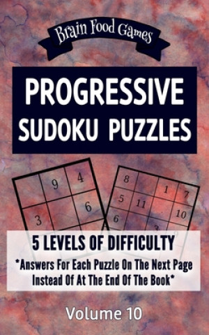 Kniha Progressive Sudoku Puzzles: 5 Levels of Difficulty with Answers for Each Puzzle on the Next Page Instead of at the End of the Book Chris Mellow