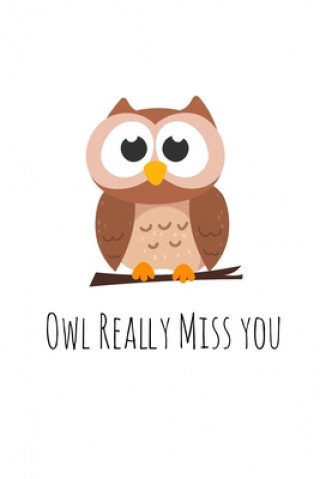 Kniha Owl Really Miss you: Perfect goodbye gift for coworker that is leaving / going away gift for your co worker, boss, manager, employee. Workfreedom Press