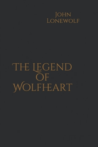 Knjiga Legend of Wolfheart John Lonewolf