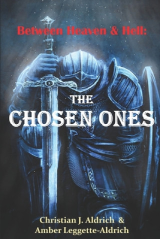 Book Between Heaven & Hell: The Chosen Ones Christian J. Aldrich